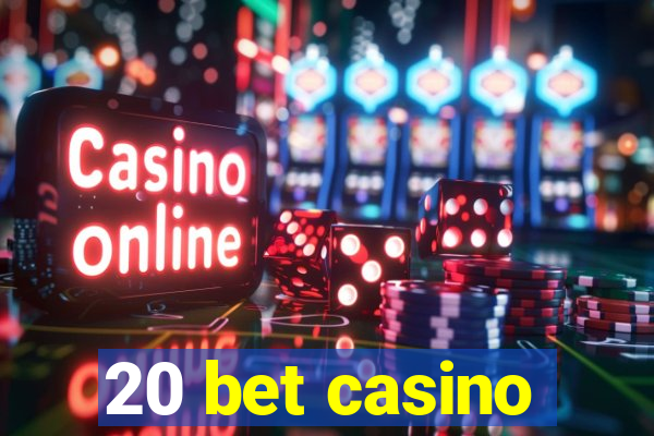 20 bet casino